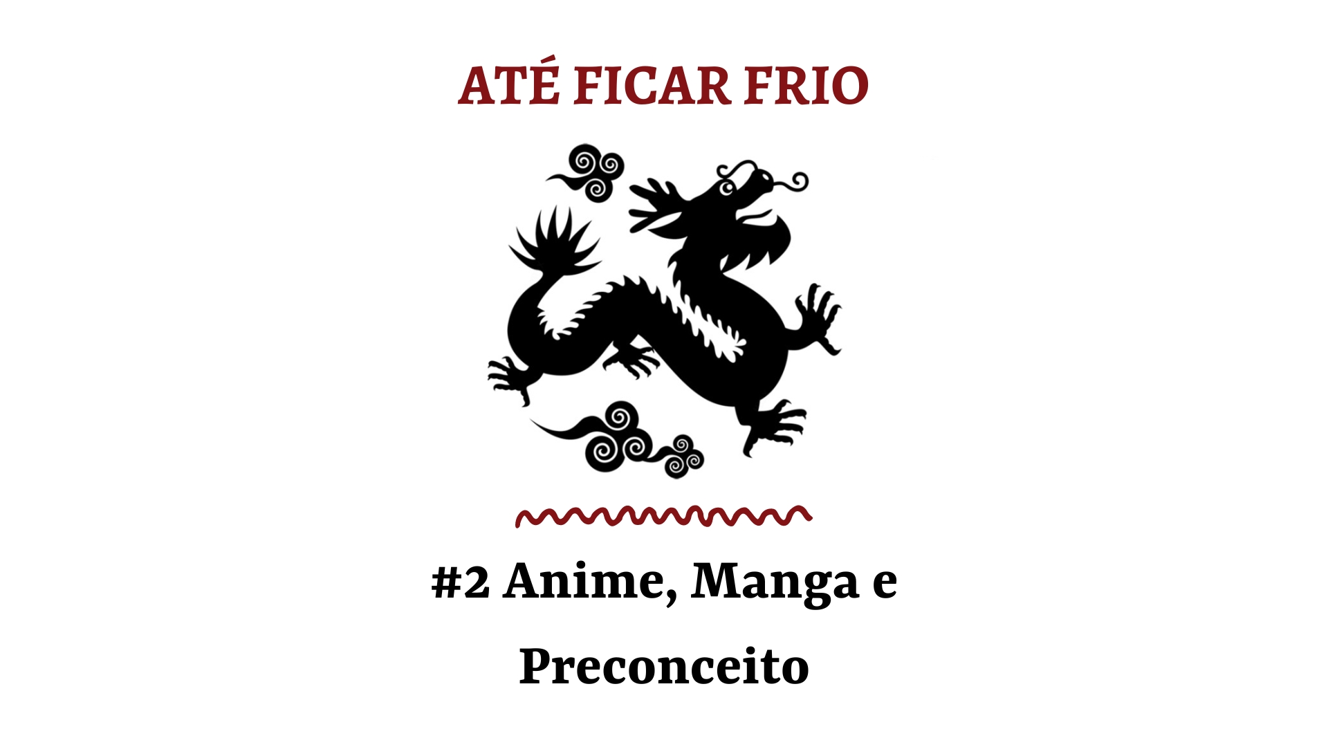 Até Ficar Frio #2 – Anime, Manga e Preconceito