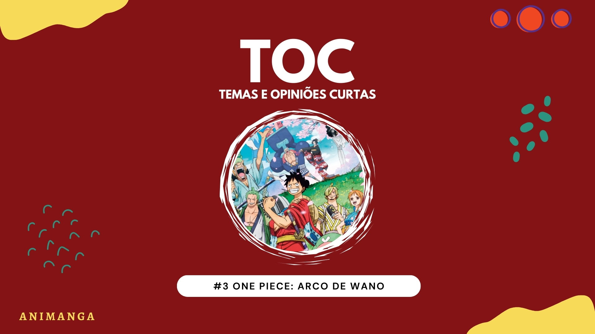 Temas e Opiniões Curtas #3 – One Piece: Arco de Wano